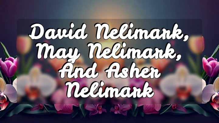 David Nelimark, May Nelimark, and Asher Nelimark