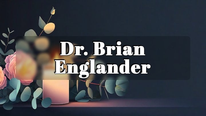 Dr. Brian Englander, Philadelphia, PA