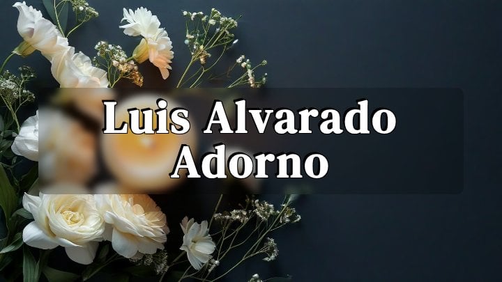 Luis Alvarado Adorno, Pasadena, CA