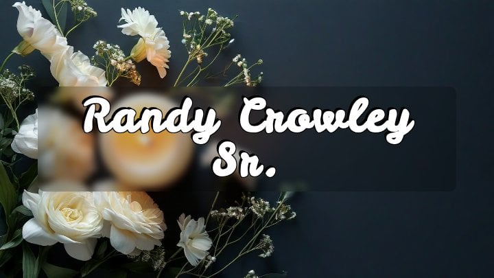 Randy Crowley Sr.