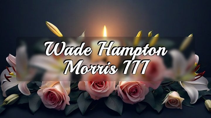 Wade Hampton Morris III, Easley, SC